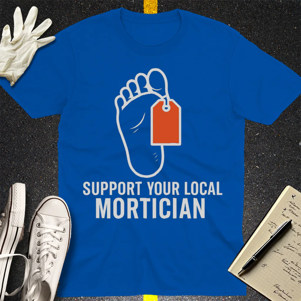 Support Your Local Mortician T-Shirt - Royal