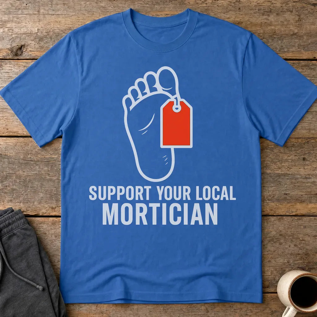 Support Your Local Mortician T-Shirt - Royal