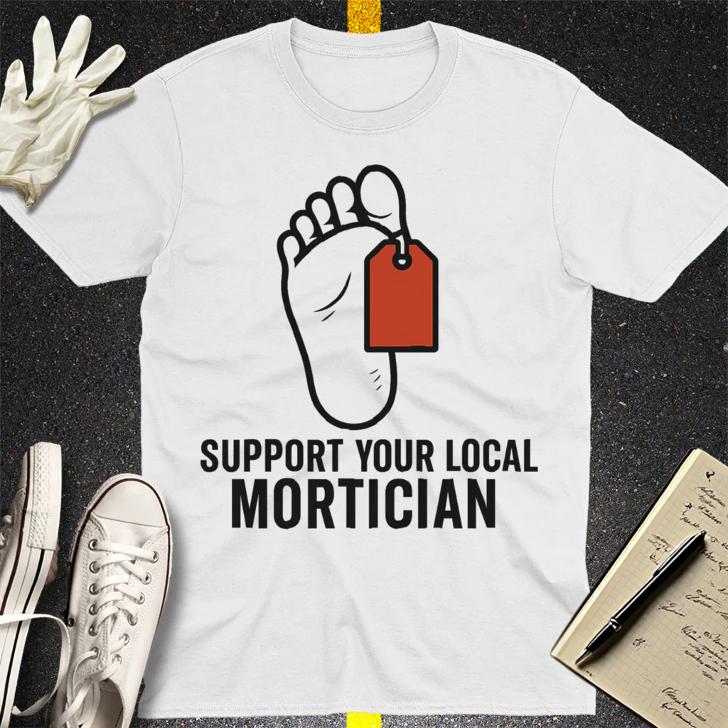 Support Your Local Mortician T-Shirt - White