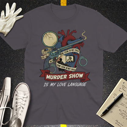 Murder Show Love Language T-Shirt - Charcoal