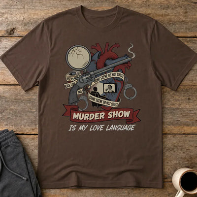 Murder Show Love Language T-Shirt - Dark Chocolate