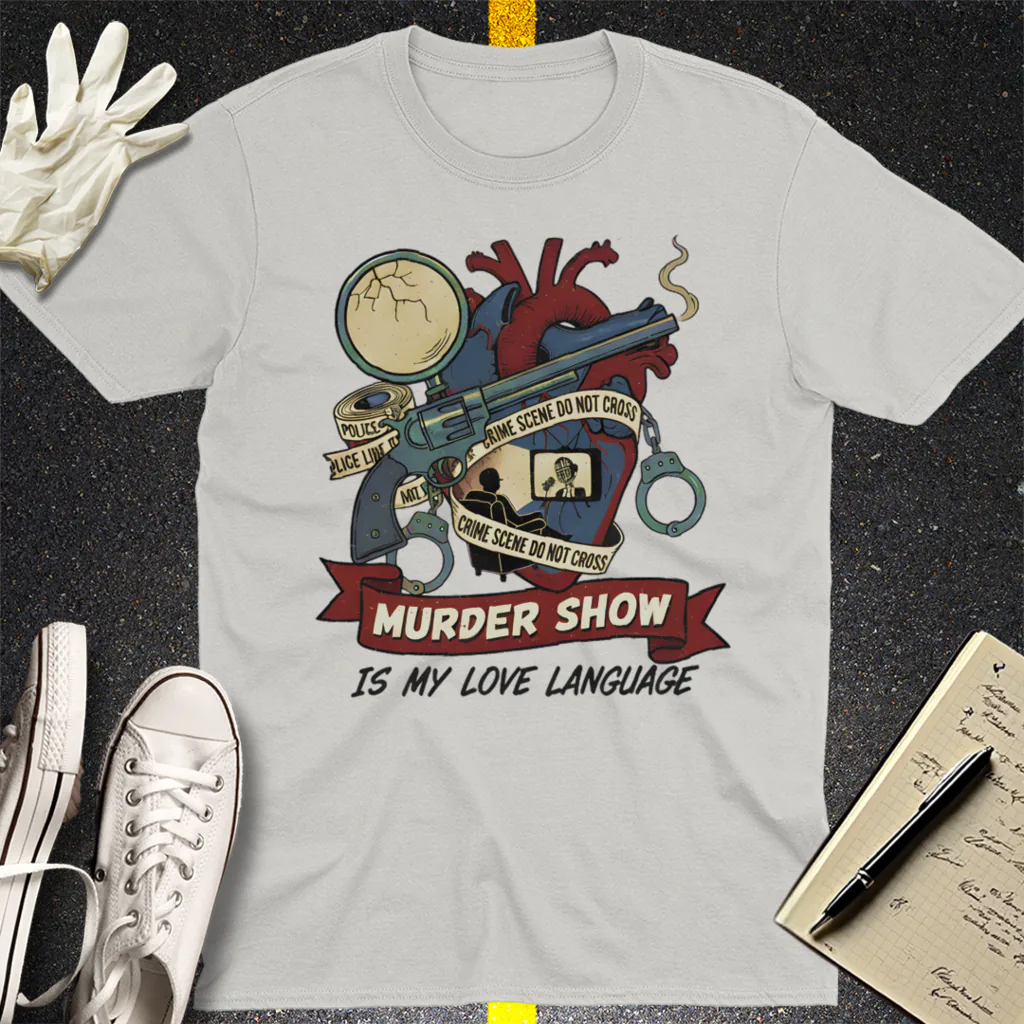 Murder Show Love Language T-Shirt - Ice Grey