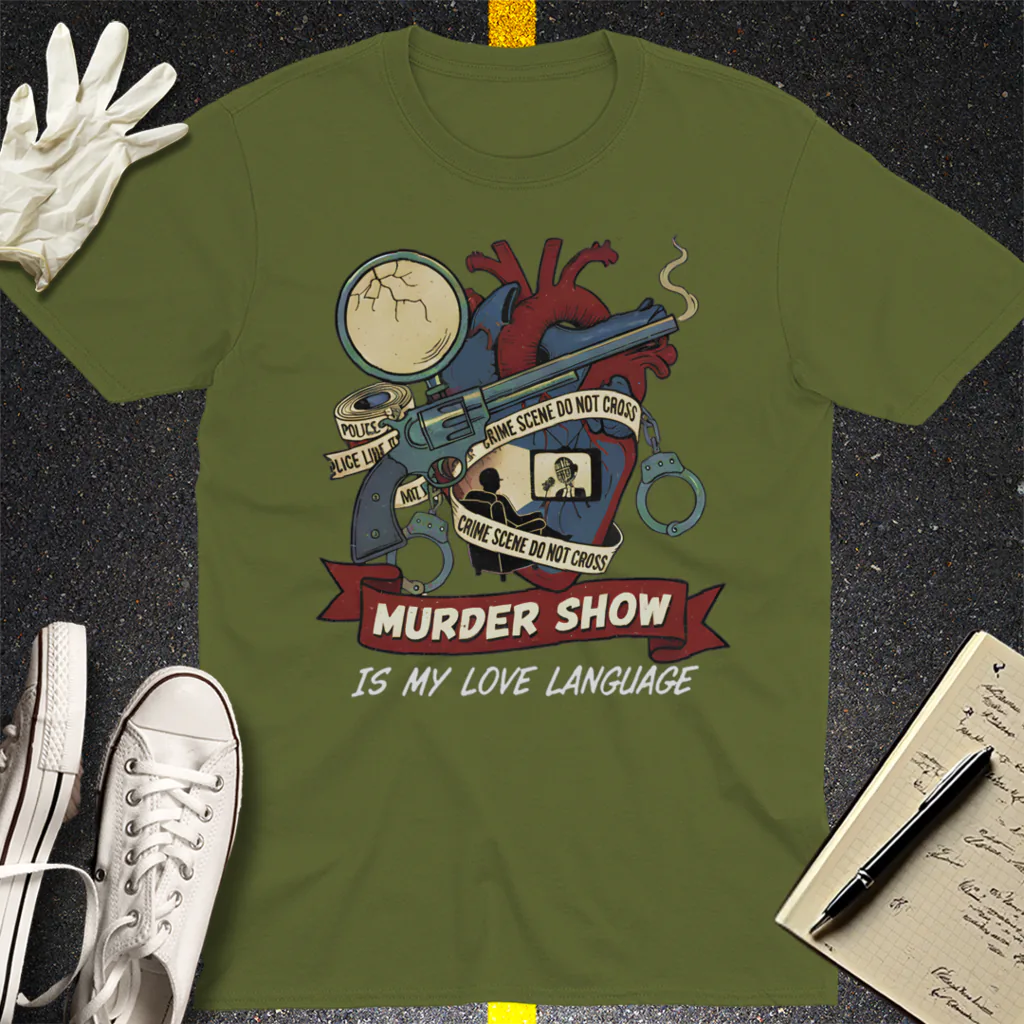 Murder Show Love Language T-Shirt - Military Green