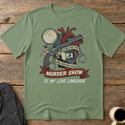 Murder Show Love Language T-Shirt - Military Green