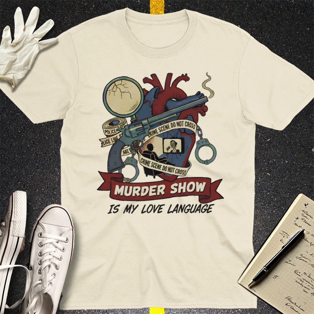 Murder Show Love Language T-Shirt - Natural