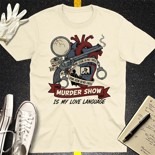 Murder Show Love Language T-Shirt - Natural