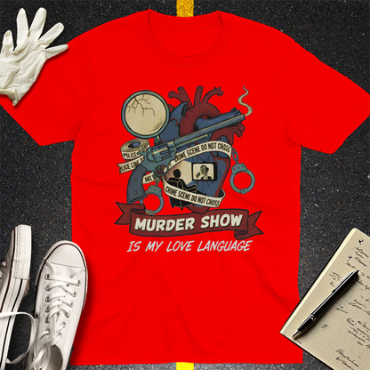 Murder Show Love Language T-Shirt - Red