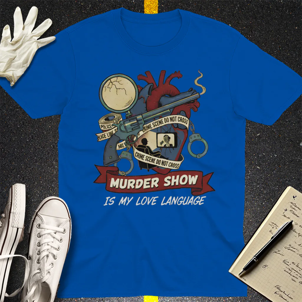 Murder Show Love Language T-Shirt - Royal