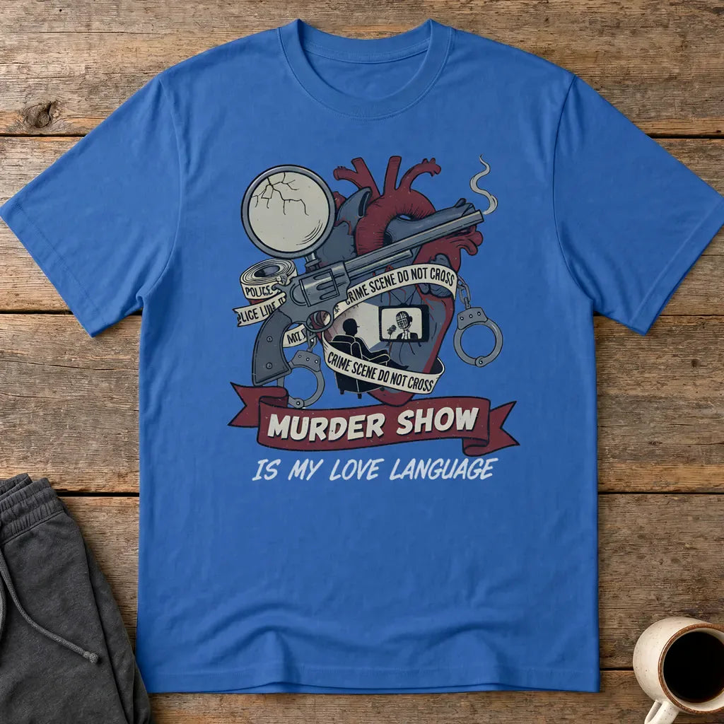 Murder Show Love Language T-Shirt - Royal