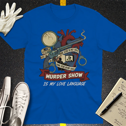 Murder Show Love Language T-Shirt - Royal