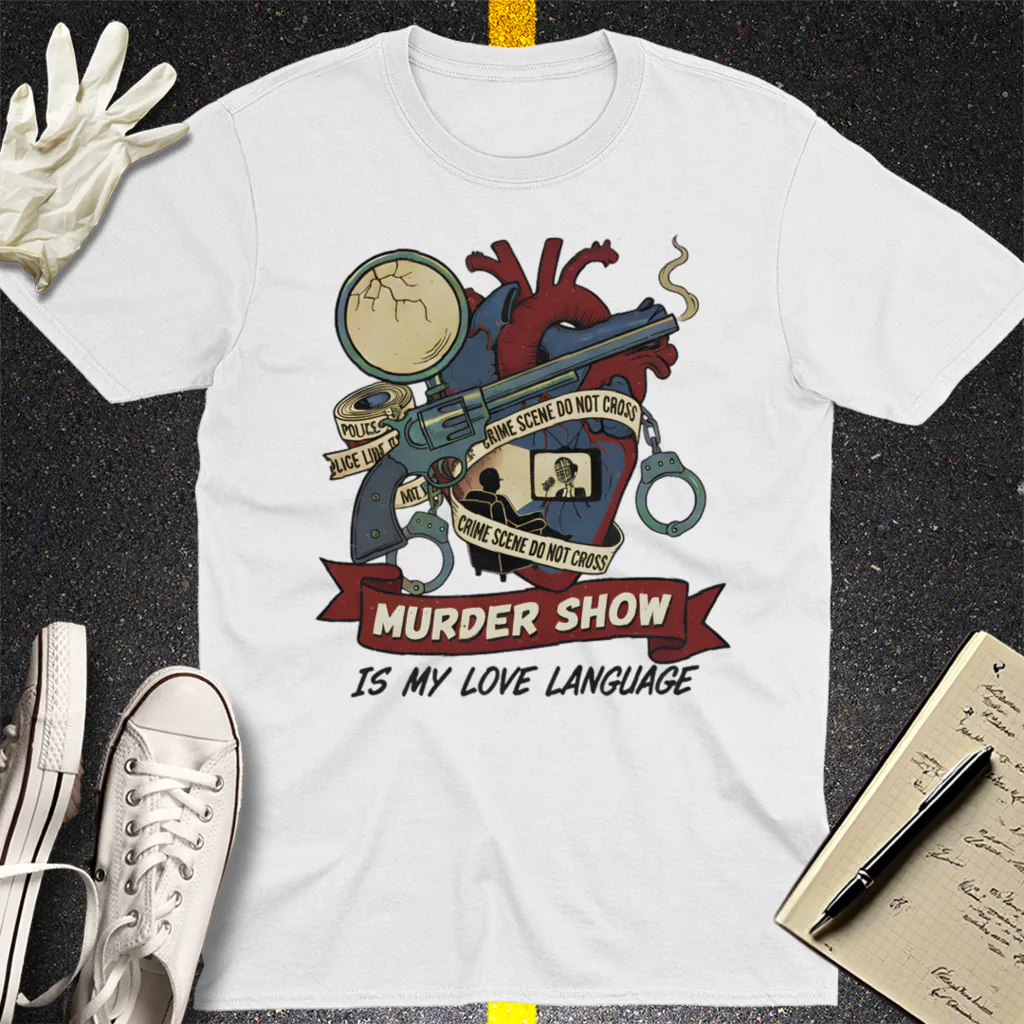 Murder Show Love Language T-Shirt - White