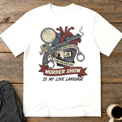 Murder Show Love Language T-Shirt - White