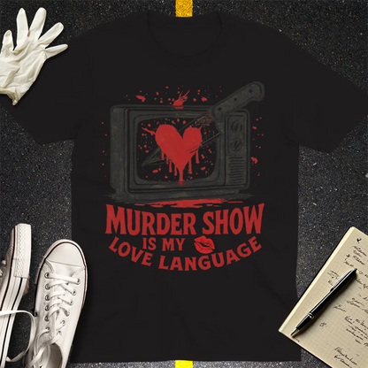 Murder Show Love Language T-Shirt - Black
