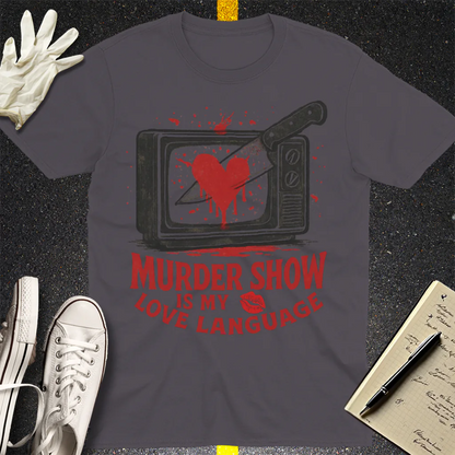 Murder Show Love Language T-Shirt - Charcoal