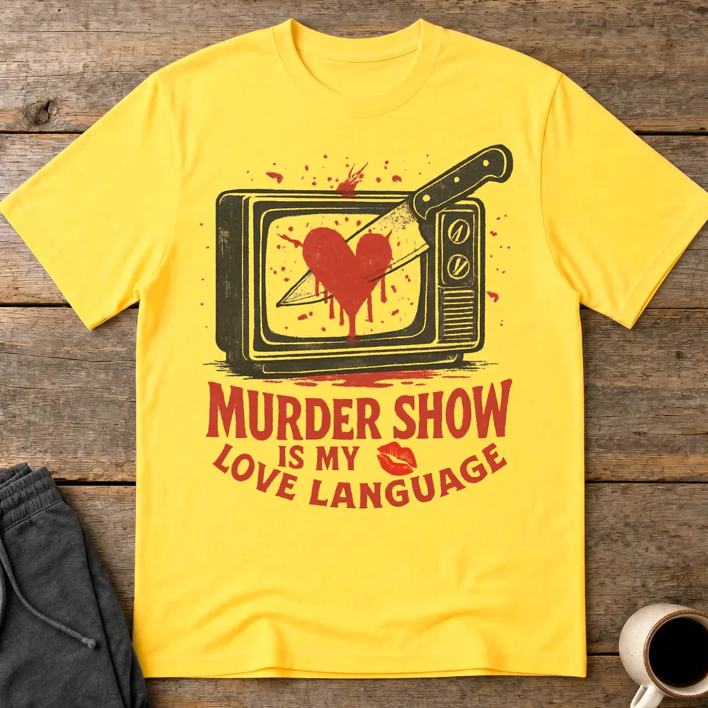 Murder Show Love Language T-Shirt - Daisy