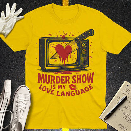 Murder Show Love Language T-Shirt - Daisy