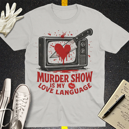 Murder Show Love Language T-Shirt - Ice Grey