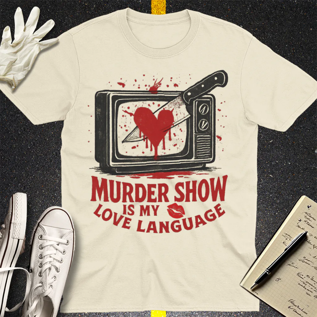 Murder Show Love Language T-Shirt - Natural