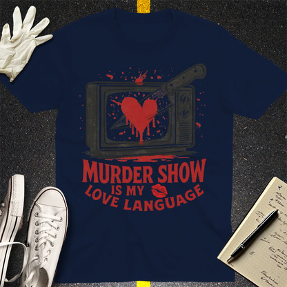 Murder Show Love Language T-Shirt - Navy