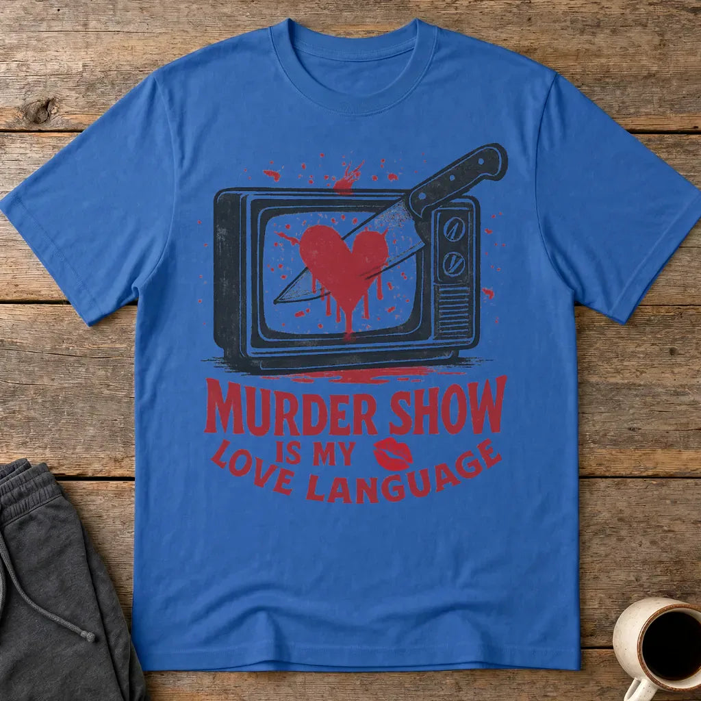 Murder Show Love Language T-Shirt - Royal