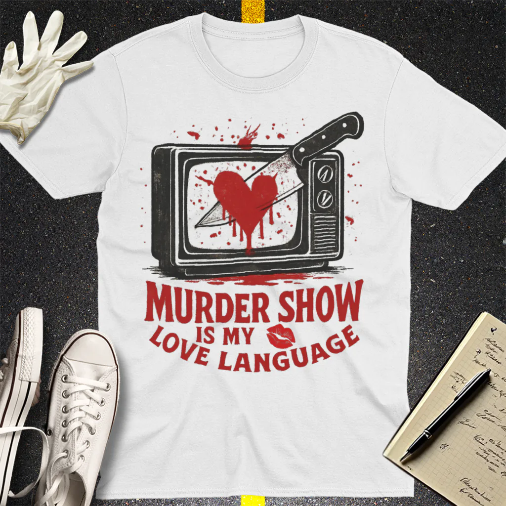 Murder Show Love Language T-Shirt - White