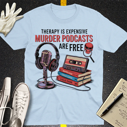 Murder Podcasts Are Free T-Shirt - Light Blue
