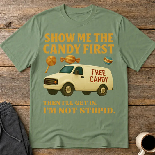 Show Me the Candy First T-Shirt - Military Green