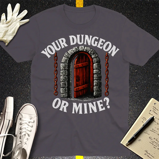 Your Dungeon or Mine? T-Shirt - Charcoal