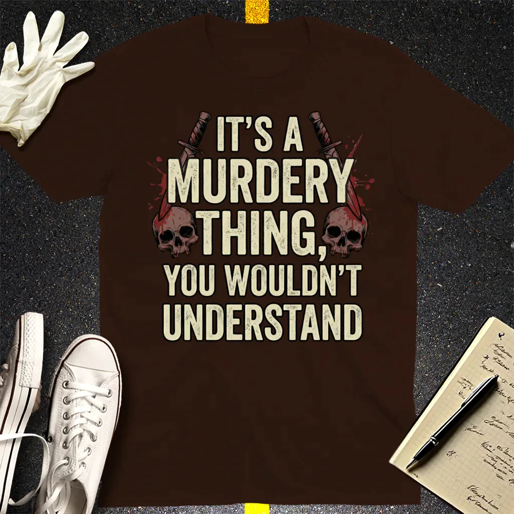 Murdery Thing T-Shirt - Dark Chocolate