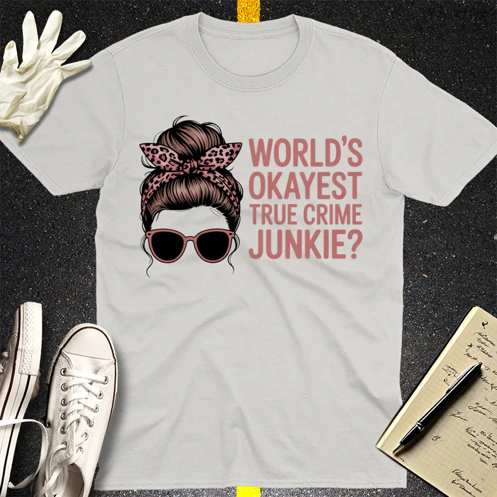 World's Okayest True Crime Junkie T-Shirt - Ice Grey