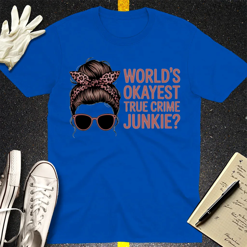 World's Okayest True Crime Junkie T-Shirt - Royal