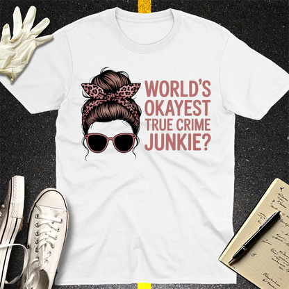 World's Okayest True Crime Junkie T-Shirt - White