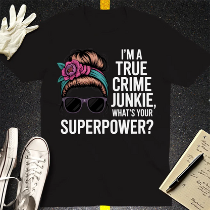 True Crime Junkie Superpower T-Shirt - Black