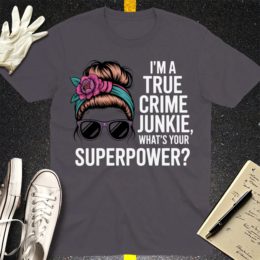 True Crime Junkie Superpower T-Shirt - Charcoal