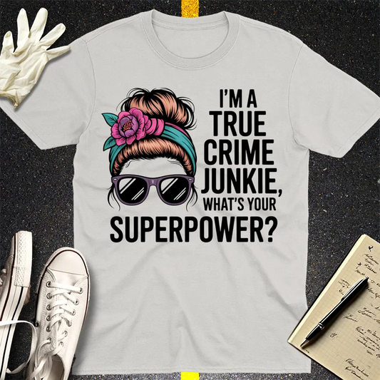 True Crime Junkie Superpower T-Shirt - Ice Grey