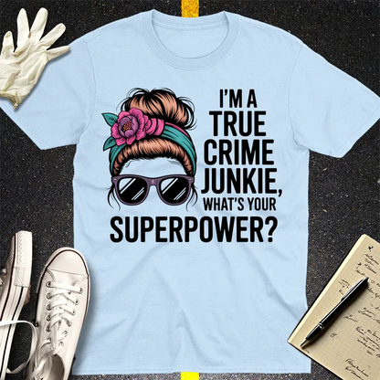True Crime Junkie Superpower T-Shirt - Light Blue