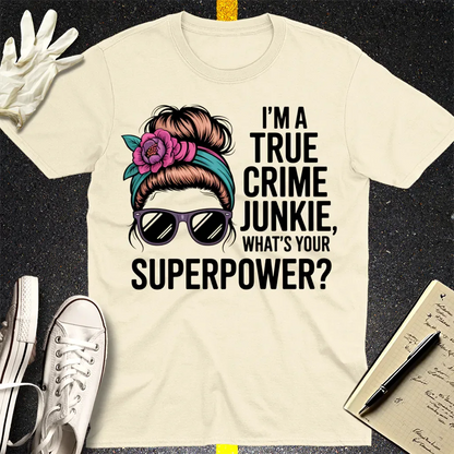 True Crime Junkie Superpower T-Shirt - Natural