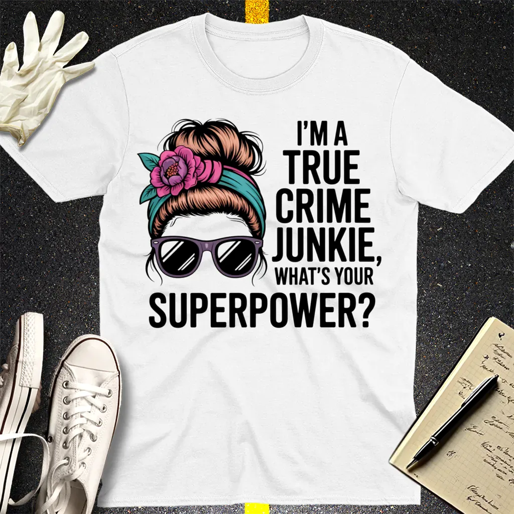 True Crime Junkie Superpower T-Shirt - White