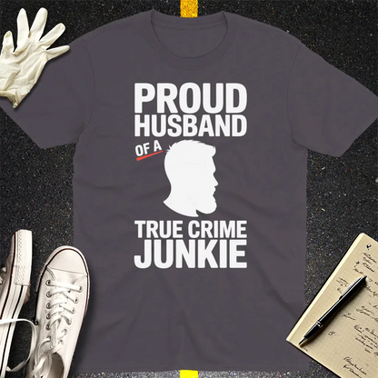 Proud Husband True Crime Junkie T-Shirt - Charcoal