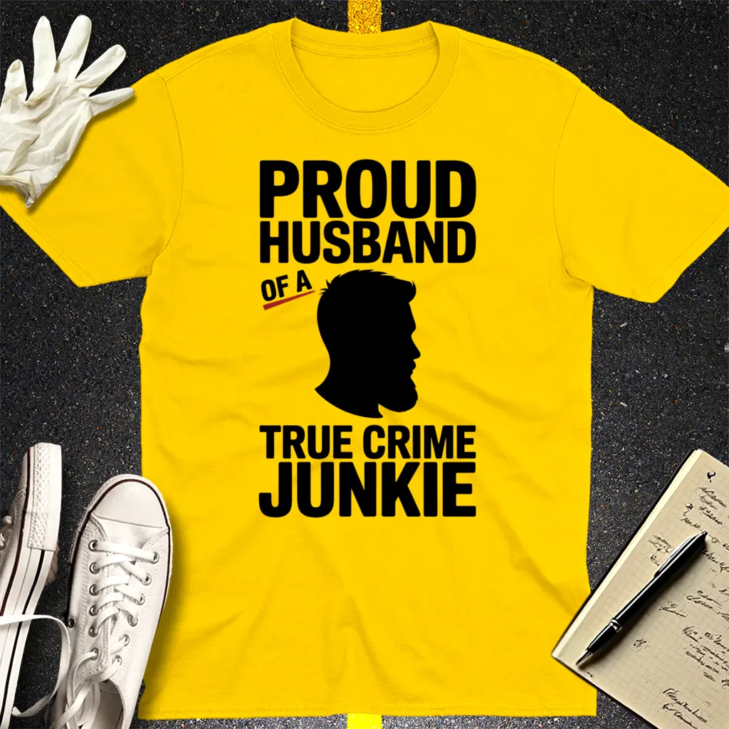 Proud Husband True Crime Junkie T-Shirt - Daisy