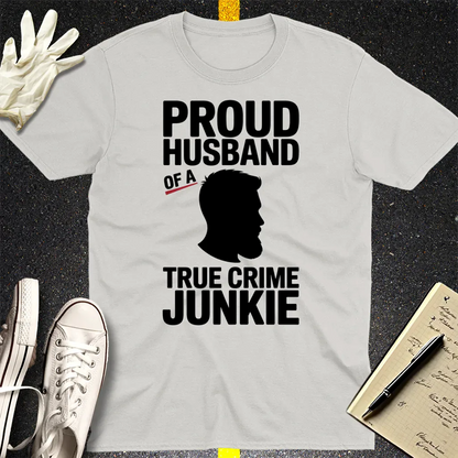 Proud Husband True Crime Junkie T-Shirt - Ice Grey