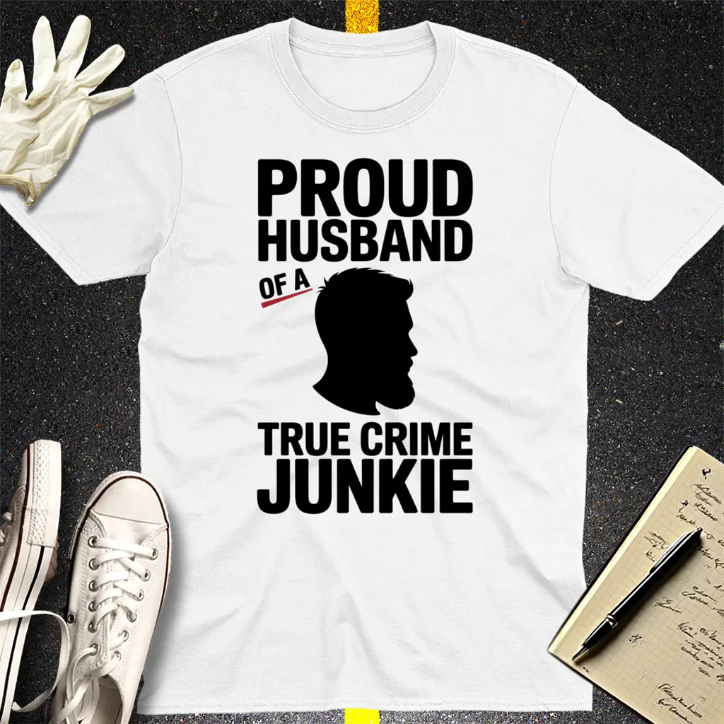 Proud Husband True Crime Junkie T-Shirt - White