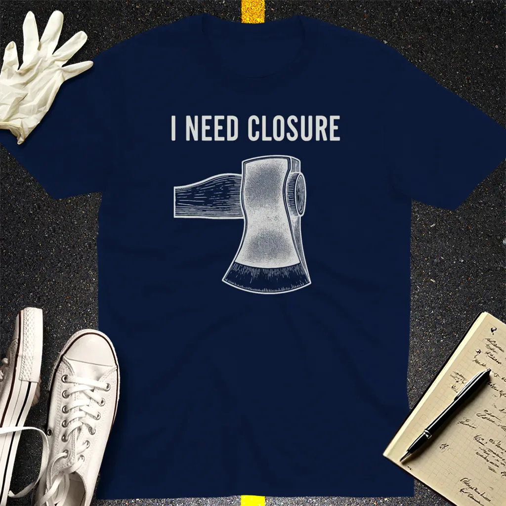 I Need Closure T-Shirt - Navy