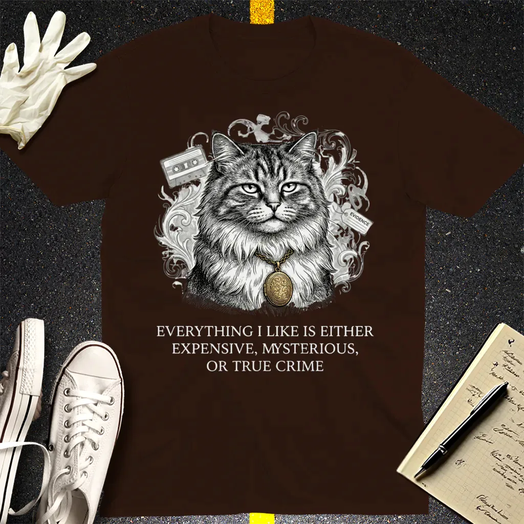 Expensive Mysterious True Crime Cat T-Shirt - Dark Chocolate