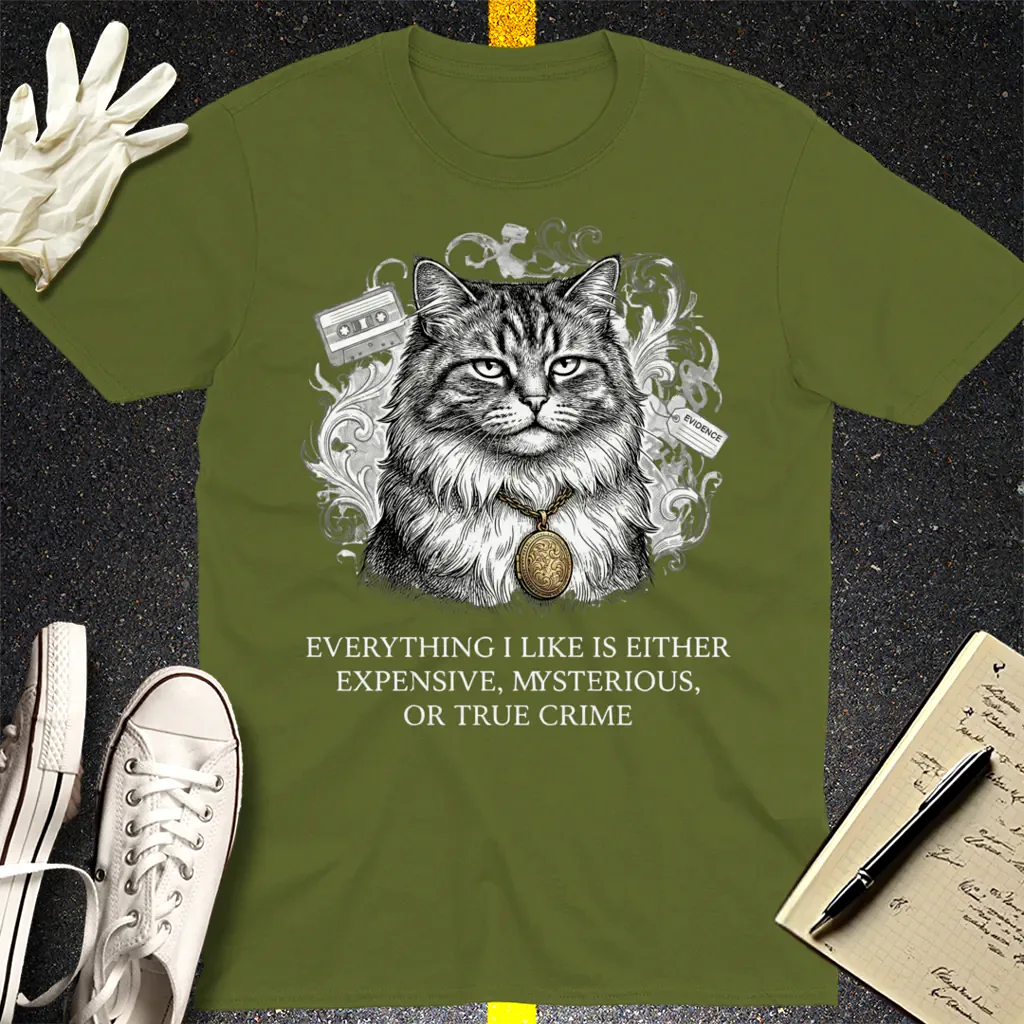 Expensive Mysterious True Crime Cat T-Shirt - Military Green