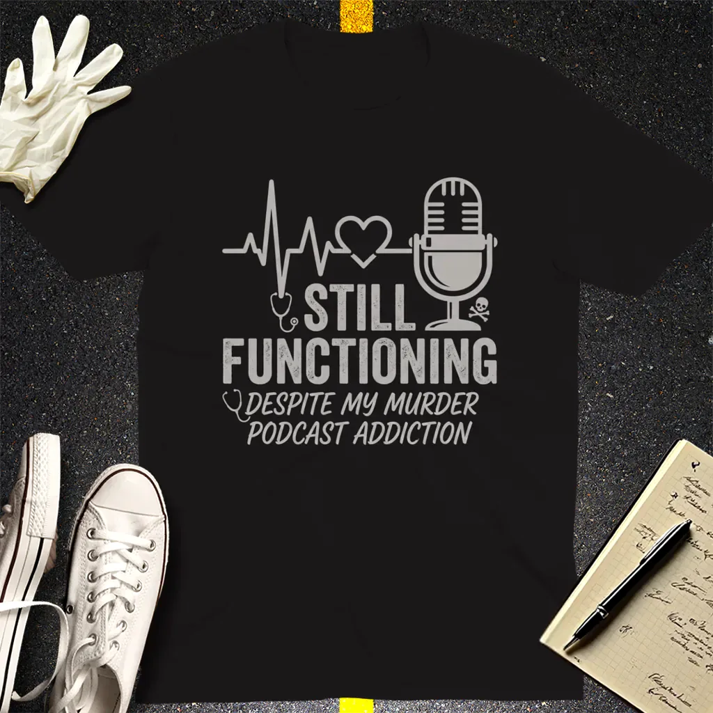 Still Functioning Murder Podcast T-Shirt - Black