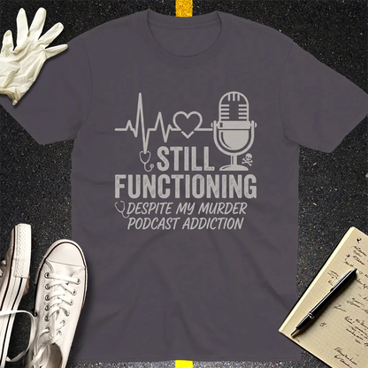Still Functioning Murder Podcast T-Shirt - Charcoal