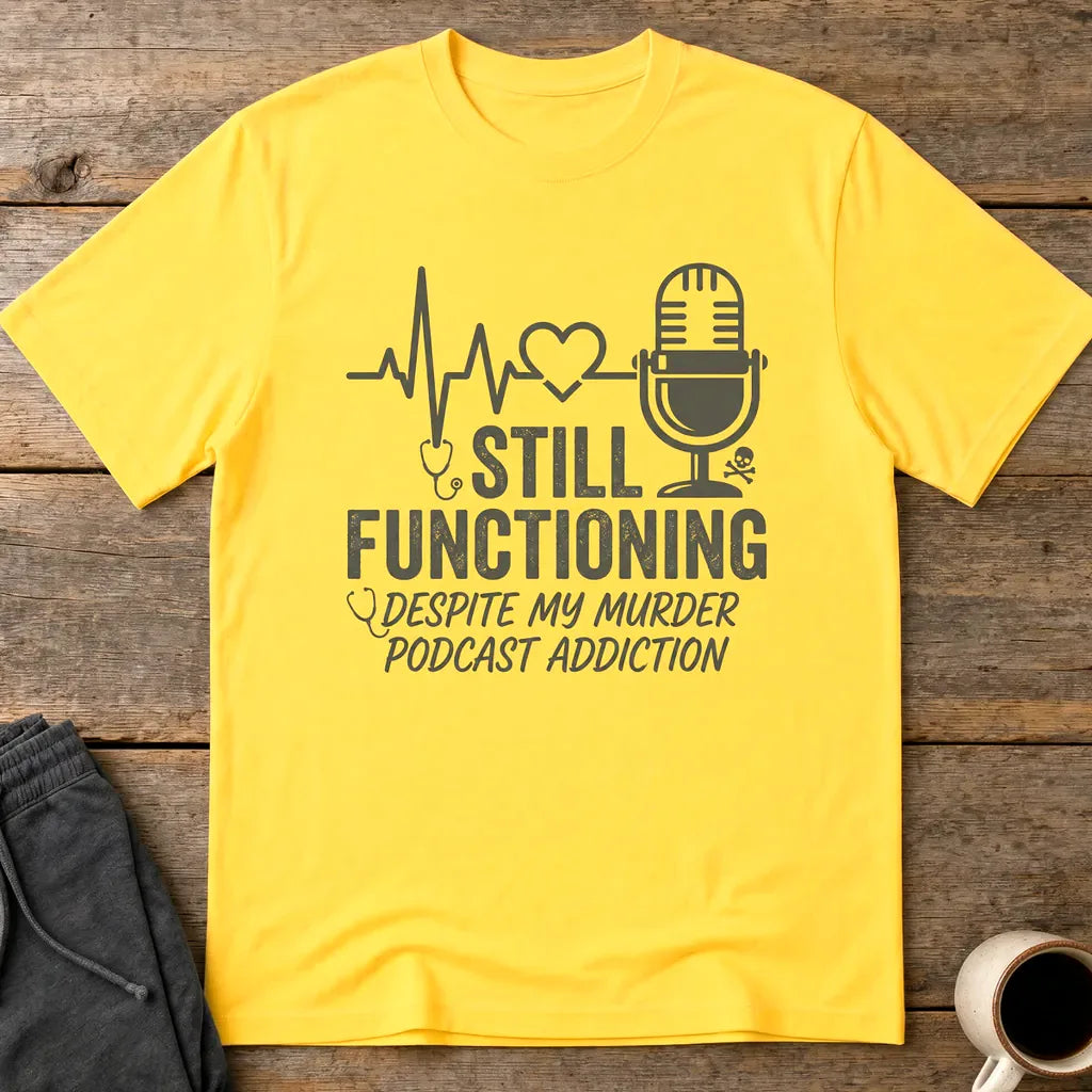 Still Functioning Murder Podcast T-Shirt - Daisy