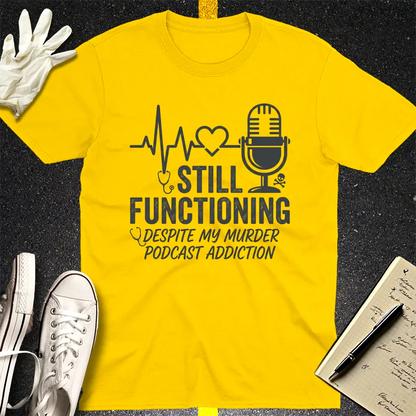 Still Functioning Murder Podcast T-Shirt - Daisy