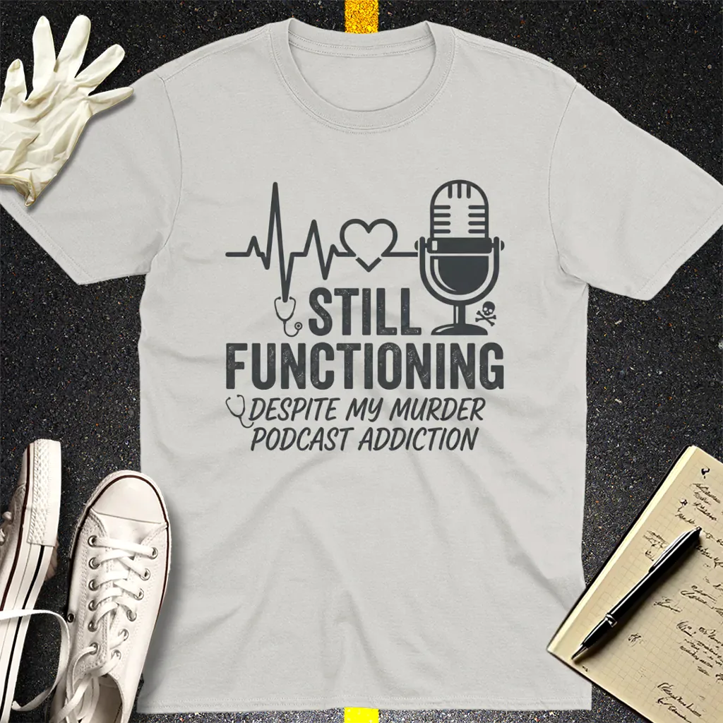 Still Functioning Murder Podcast T-Shirt - Ice Grey